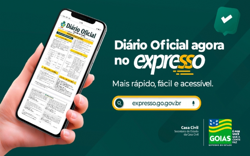 Secretaria da Casa Civil passa a divulgar o Dirio Oficial do Estado de Gois na plataforma Expresso