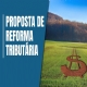 Conhea as trs propostas de reforma tributria e suas implicaes ao agronegcio