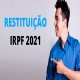 IRPF 2021: Liberada consulta ao 1 lote de restituio do imposto de renda